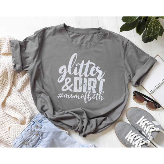 Glitter & Dirt Mom Of Both